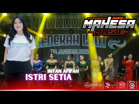 ISTRI SETIA   INTAN AFIFAH || MAHESA MUSIC || TPI JAMBEAN 2025