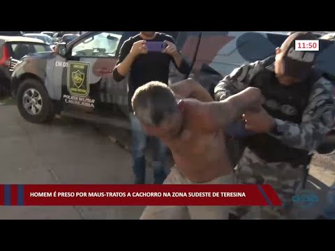 Homem é preso por maus-tratos a cachorro na zona sudeste de Teresina 12 08 2022