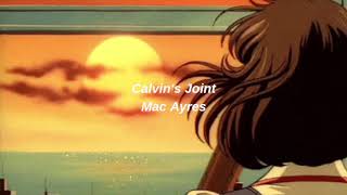 Calvin&#39;s Joint - Mac Ayres ✰Slowed + Reverb✰