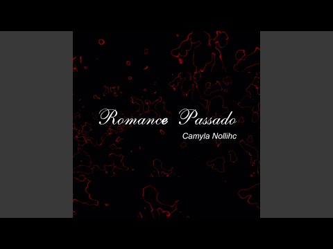 Romance Passado - Camyla Nollihc