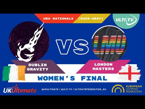 Dublin Gravity vs London Masters WOMEN'S FINAL  - UK Nationals / EUCR-W 2022 - Women's Division