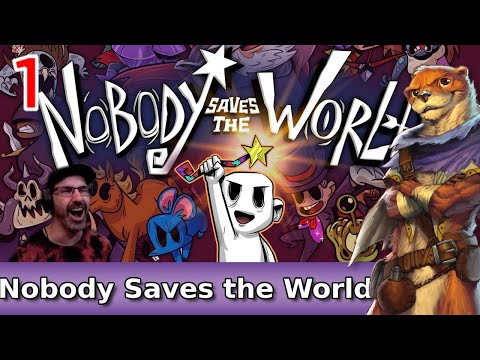 Let's Play Nobody Saves the World w/ Bog Otter ► Episode 1