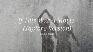 Taylor Swift - If This Was A Movie (Taylor&#39;s Version)
