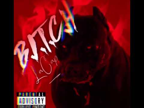LaCap X B.I.T.C.H ( Freestyle)