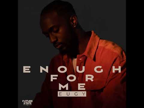 Eugy - Enough For Me (Audio)