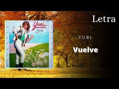Yuri "Vuelve" - Letra 🎤