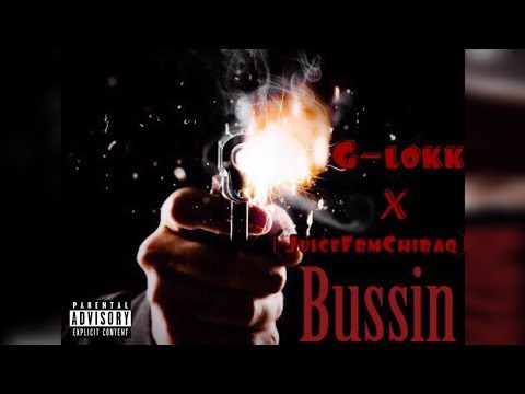 G-Lokk ft JuiceFrmChiraq - Bussin