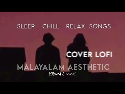 Malayalam aesthetic cover lofi songs || sleep/chill/ relax || Slowed & reverb // emotion bgm
