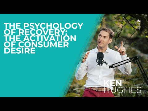 The Psychology of the Recovery: The Activation of Consumer Desire | Ken Hughes