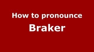 How to pronounce Braker