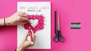 Dashius Clay - She Loves Likes (High Quality)