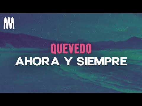 Quevedo - Ahora Y Siempre (Letra/Lyrics)