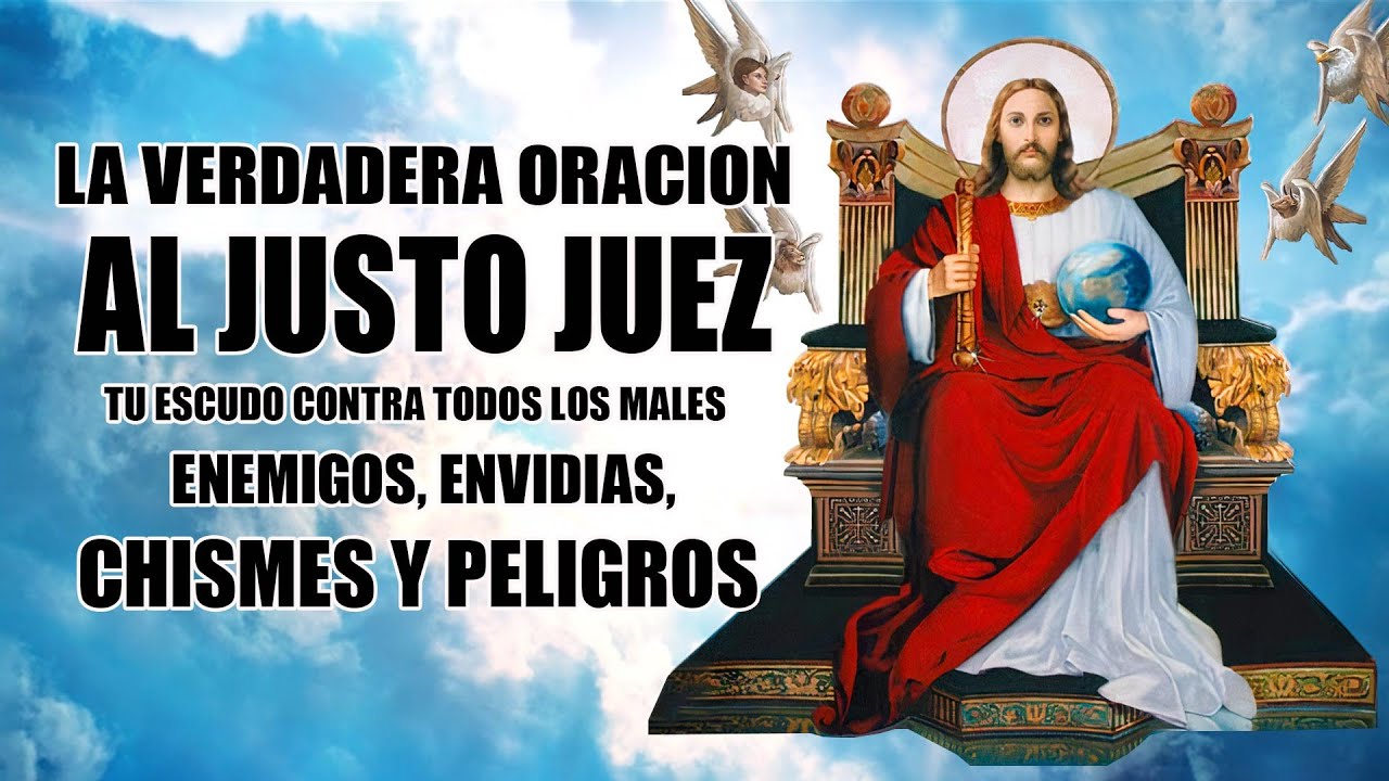 LA VERDADERA ORACIÓN AL JUSTO JUEZ PARA CONTRA ENEMIGOS, MALES,ENVIDIAS,BRUJERIAS,CHISMES Y PELIGROS