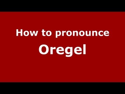 How to Pronounce Oregel - PronounceNames.com