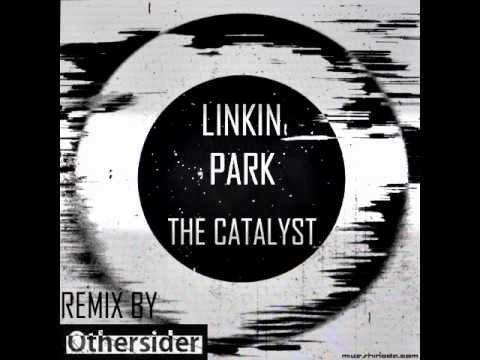 Linkin Park - The Catalyst (Remix by Othersider)