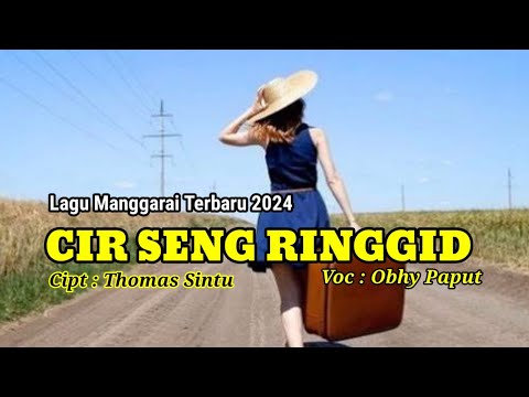 Lagu Manggarai Terbaru_CIR SENG RINGGID_Cipt : Thomas Sintu_Voc : Obhy paput