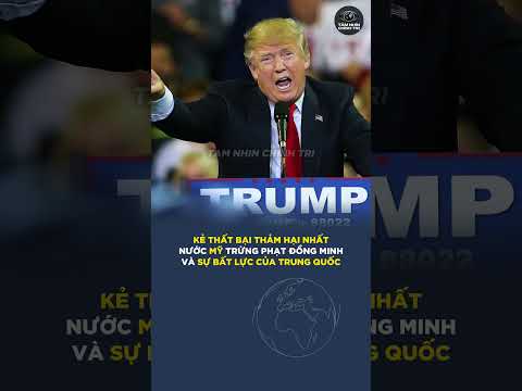 KẺ THẤT BẠI THẢM HẠI NHẤT: NƯỚC MỸ TRỪNG PHẠT ĐỒNG MINH VÀ SỰ BẤT LỰC CỦA TRUNG QUỐC