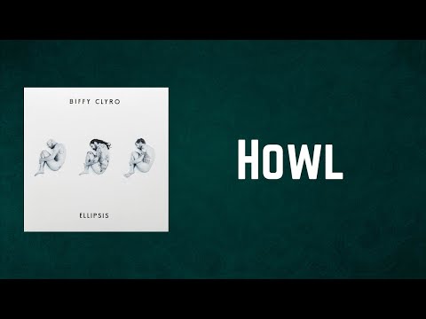 Biffy Clyro - Howl (Lyrics)