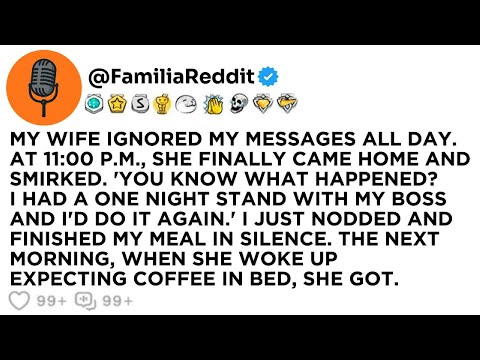 MY WIFE IGNORED MY MESSAGES ALL DAY. AT 11:00 P.M., SHE FINALLY CAME HOME AND SMIRKED. 'YOU KNOW...