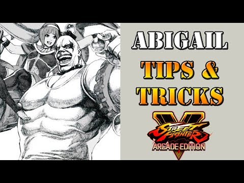 Street Fighter V: Arcade Edition - Abigail Tips & Tricks