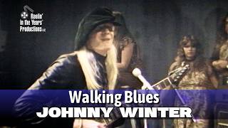 Johnny Winter • Walking Blues • 32-20 Blues • 1971 [Reelin' In The Years Archive]