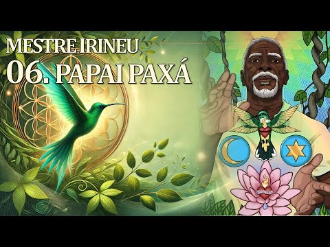 06. Papai Paxá - Mestre Irineu | O Cruzeiro Universal  (Santo Daime)