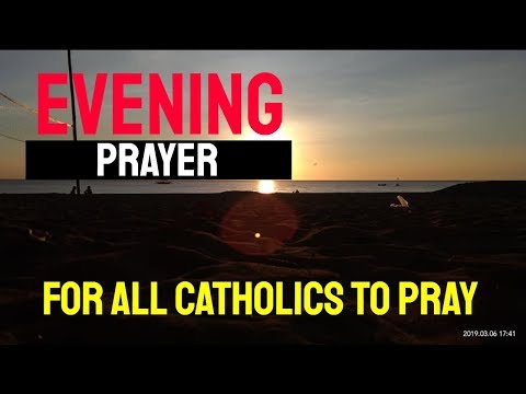 EVENING PRAYER FOR ALL CATHOLICS TO PRAY