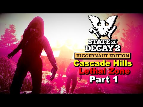 State of Decay 2 - All Map Challenge - Cascade Hills (Part 1)  - Lethal Zone Gameplay