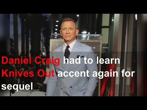 Daniel Craig had to learn Knives Out accent again for sequel