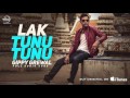 Lak Tunu Tunu Full Audio Song Gippy Grewal Punjabi Audio Song Speed Punjabi