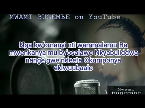 Gwewandabira lyrics by Paul Kafeero _dont forget to subscribe MWAMI BUGEMBE channel