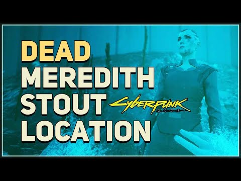 Dead Meredith Stout Body Location Cyberpunk 2077 Secret