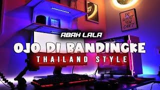 Download lagu DJ THAILAND  OJO DIBANDINGKE  ABAH LALA  REMIX  2022 mp3