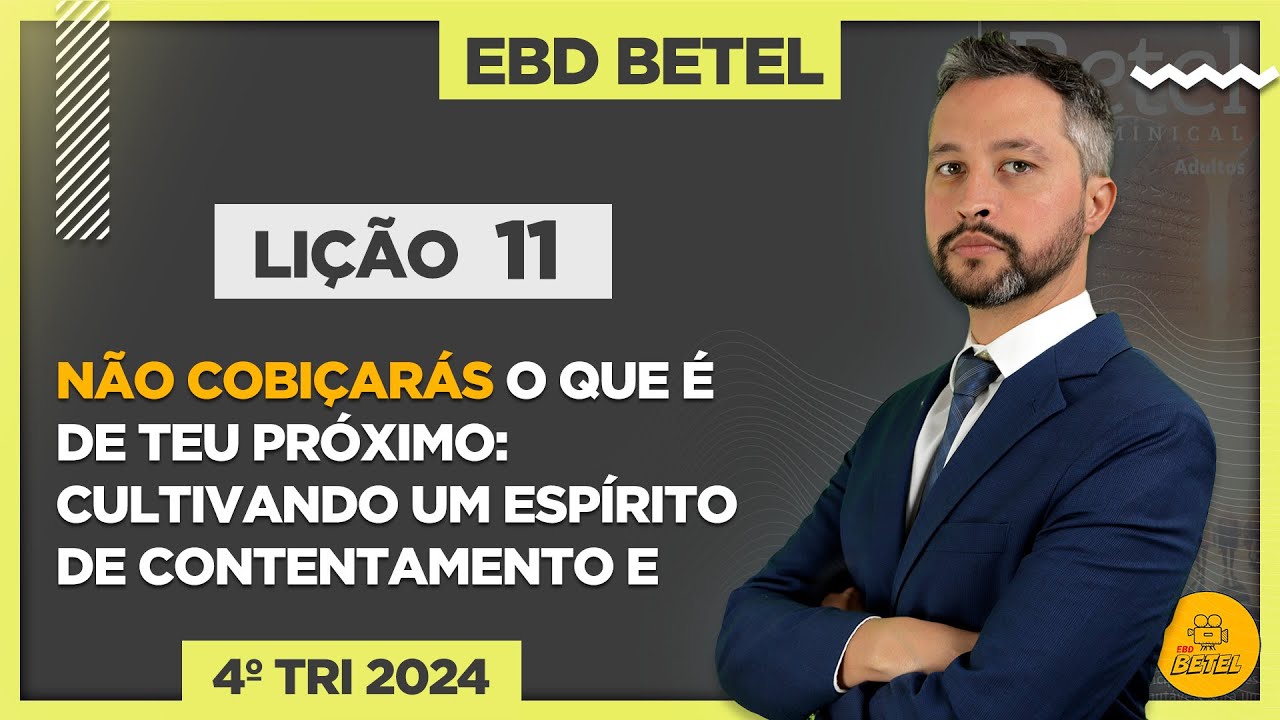 Lição 11 Não cobiçarás o que é de teu próximo - cultivando um espírito de contentamento e gratidão