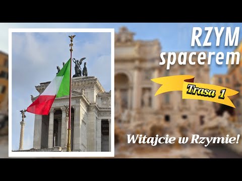 Rzym Spacerem, trasa od której warto zacząć zwiedzanie Wiecznego Miasta, plus cenne wskazówki