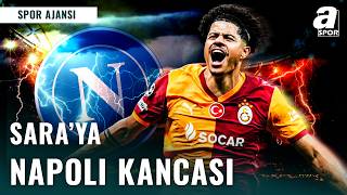 Napoli Sara İçin Devrede: G.Saray’a Rekor Teklif!