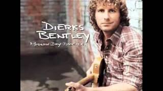 Dierks Bently - Gonna Get There Someday BEST VERSION