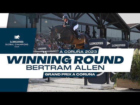 Bertram Allen *WINS* the LGCT Grand Prix A Coruna!