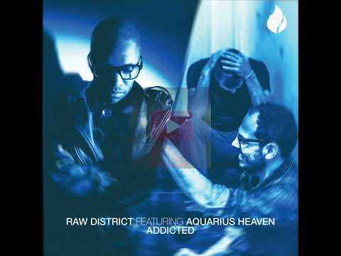 Raw District – Addicted (feat. Aquarius Heaven) [Rampa Remix]