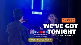 We've Got Tonight | Kenny Rogers - Sweetnotes Live @ Chicago, USA