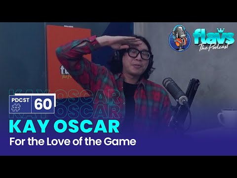 FLAVS THE PODCAST x KAY OSCAR: FOR THE LOVE OF THE GAME
