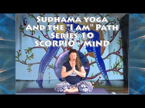 Series 10 (days 91-100) Scorpio - Mind - Sudhama Yoga and the "I am" path