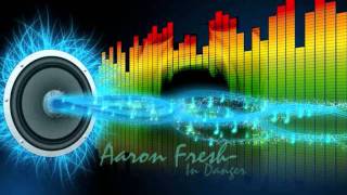 Aaron Fresh - In Danger (2010)