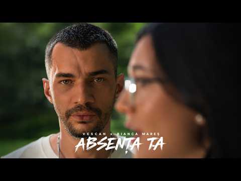 VESCAN x Bianca Mareș - Absența Ta | Official Video