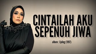 Download lagu Cintailah Aku Sepenuh Jiwa | Liza Hanim lirik mp3 Download lagu Cintailah Aku Sepenuh Jiwa | Liza Hanim lirik mp3