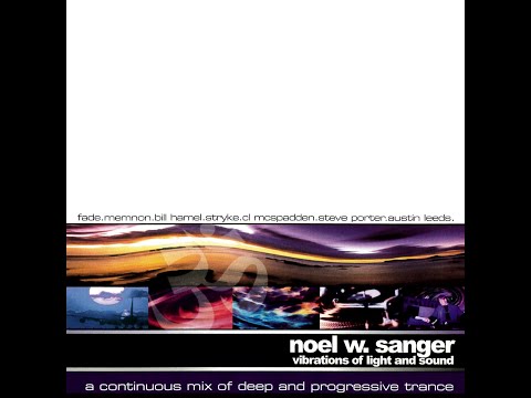 Noel W  Sanger - Vibrations of Light and Sound [FULL MIX]