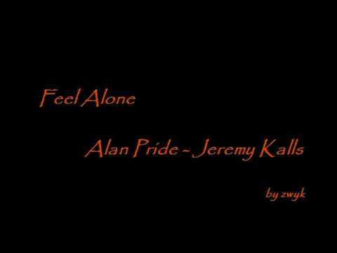 Feel Alone (Alan Pride - Jeremy Kalls)