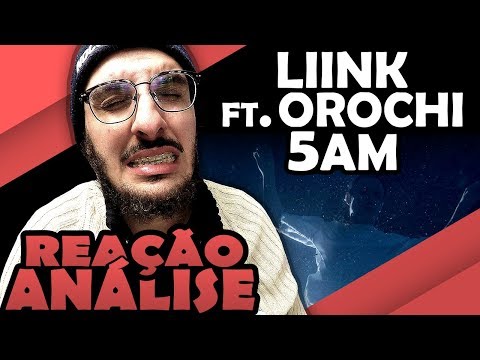 Liink Ft. Orochi - 5Am [Reação/ Análise]