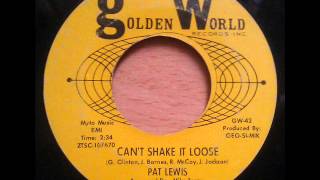 Can't Shake It Loose - Pat Lewis