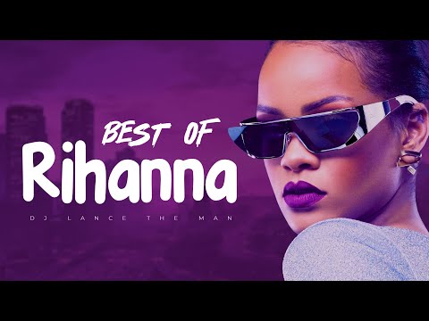 Best Of Rihanna Greatest Hits Mix: Timeless RnB & Pop Classics - DJ LANCE THE MAN